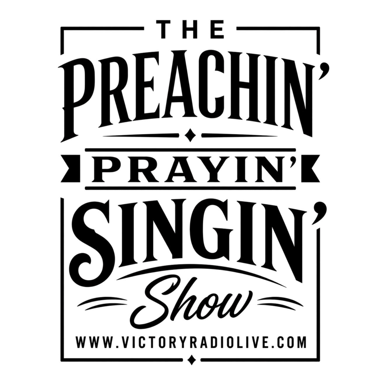 The Preachin’ Prayin’ Singin’ Show