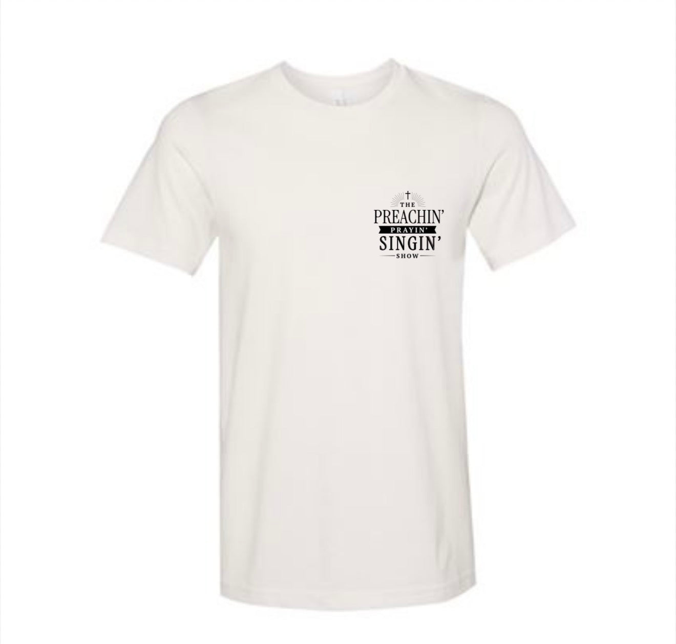 The Preachin’ Prayin’ Singin’ Show T-Shirt