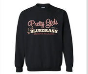 Pretty Girls Listen to Bluegrass Murder Ballads Sweatshirt