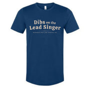 Dibs On The Lead Singer T-Shirt (BC)