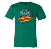 I Play Bass T-Shirt (BC)