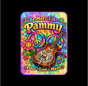 Be More Like Pammy UV Sticker